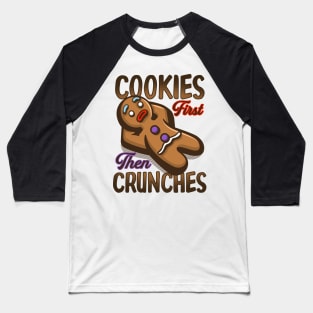 Cookies then Crunches Baseball T-Shirt